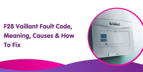 F28 Vaillant Fault Code Meaning Causes How To Fix It