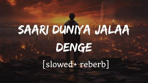 Saari Duniya Jalaa Denge Slowed Reverb Jaani B Praak YouTube