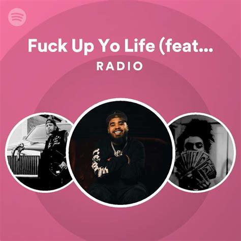 Fuck Up Yo Life Feat G Perico Radio Playlist By Spotify Spotify