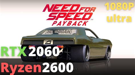 Need For Speed Payback Ryzen 5 2600 RTX 2060 1080P Ultra Setting