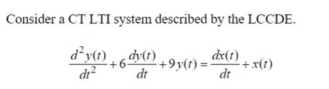 Solved Consider A CT LTI System Described By The LCCDE Chegg