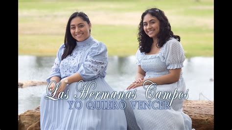 Las Hermanas Campos Yo Quiero Vencer Youtube