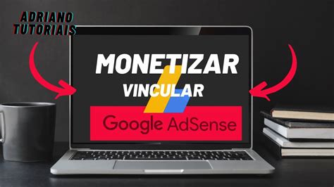 Passo A Passo Do Zero Como Monetizar E Vincular O Canal Do Youtube Ao