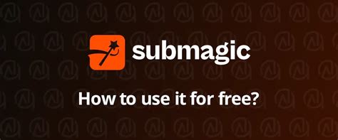 Submagic Free - Can I use it for free?