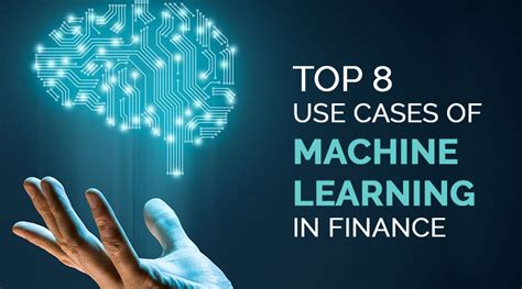 Top 8 Use Cases Of Machine Learning In Finance