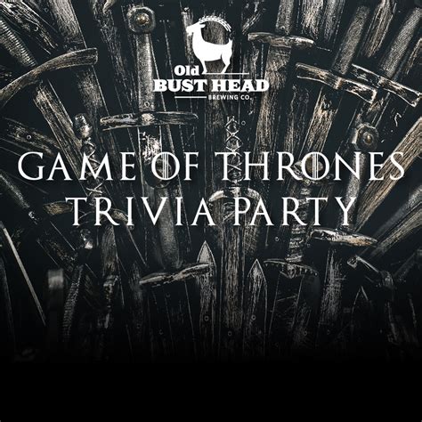 Game Of Thrones Trivia Party 7 00 9 00pm Old Bust Head