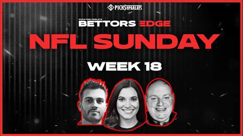 SUNDAY NFL Week 18 Betting Tips L Picks Parlays Bettors Edge L Free