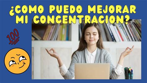 TE CUESTA TRABAJO CONCENTRARTE TIPS PARA AUMENTAR LA