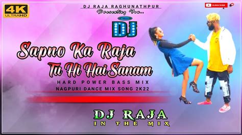 Sapno Ka Raja Tu Hi Hai Sanam Nagpuri Dance Song Hard Power Bass