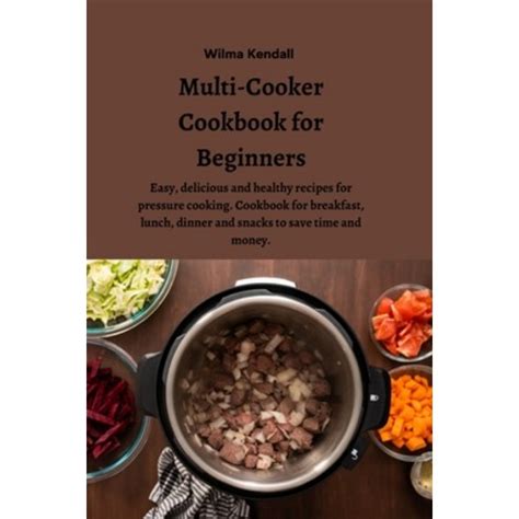 영문도서 Multi Cooker Cookbook for Beginners Easy delicious and healthy