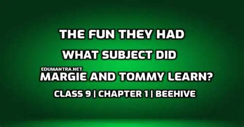 What Subject Did Margie And Tommy Learn The Fun They Had Class 9 English