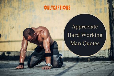 900 Appreciate Hard Working Man Quotes 2024 Finest