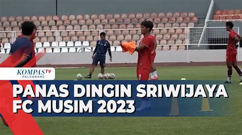 Panas Dingin Sriwijaya Fc Musim Youtube