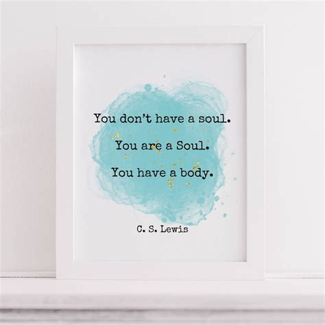 Printable Wall Art C S Lewis Quote You Dont Have A Soul You Are A