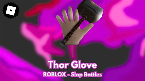 THOR GLOVE SHOWCASE ROBLOX Slap Battles YouTube