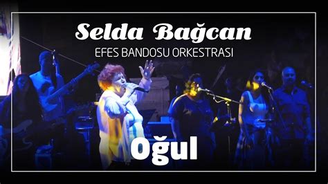 Oğul Selda Bağcan feat Efes Bandosu Bodrum Antik Tiyatro Canlı