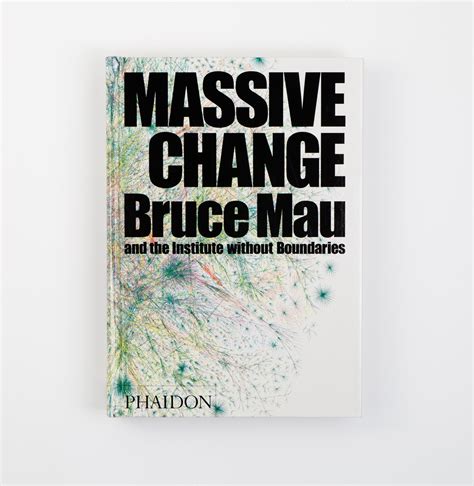 Massive Change | Work | Bruce Mau Design