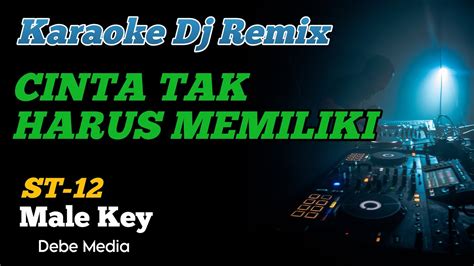 Dj Cinta Tak Harus Memiliki Karaoke Remix Male Key Youtube