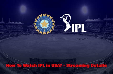 How To Watch IPL In USA Live Streaming TV Telecast Channel List