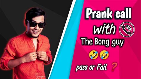 Prank Call করলাম The Bong Guy কে 😂 ️ Pass Or Fail Youtube