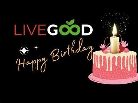 HAPPY 1ST YEAR BIRTHDAY LIVEGOOD BEST HOME BUSINESS YouTube