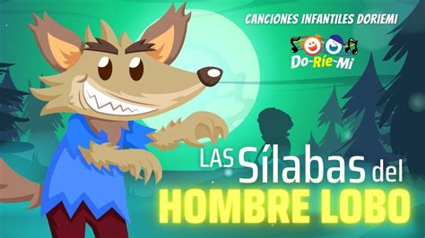 Las Sílabas Del Hombre Lobo Canciones Infantiles Doriemi YouTube