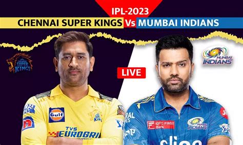 Csk Vs Mi Ipl 2023 चेन्नई ने मुंबई को 6 विकेट से हराया रोहित शर्मा