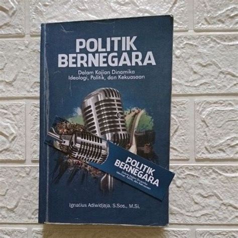 Jual POLITIK BERNEGARA Dalam Kajian Dinamika Ideologi Politik Dan