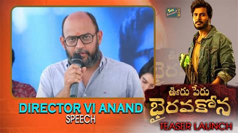 Director VI Anand Speech Ooru Peru Bhairavakona Teaser Launch