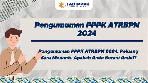 Pengumuman PPPK ATRBPN 2024 Pengumuman PPPK ATRBPN 2024 Peluang Baru