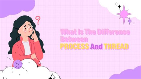 What Is The Difference Between Process And Thread Youtube