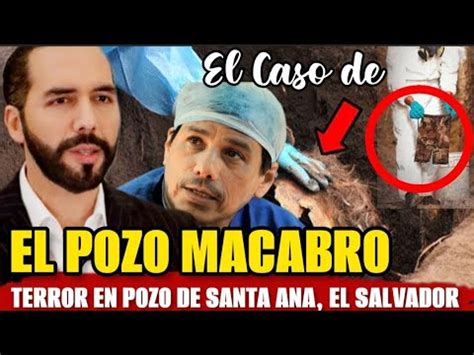 Pozo Macabro En El Salvador Pandilleros No Perdonaron A La Familia Y