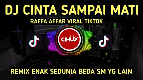 DJ CINTA SAMPAI MATI RAFFA AFFAR TIKTOK VIRAL 2022 DJ DENGARKANLAH DI