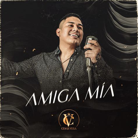 Amiga Mía song and lyrics by César Vega Spotify