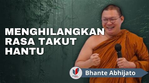 MENGHILANGKAN RASA TAKUT HANTU KHOTBAH DHAMMA BHANTE ABHIJATO YouTube