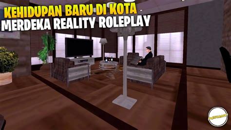 KEHIDUPAN BARU DI KOTA MERDEKA REALITY ROLEPLAY GTA SAMP INDONESIA