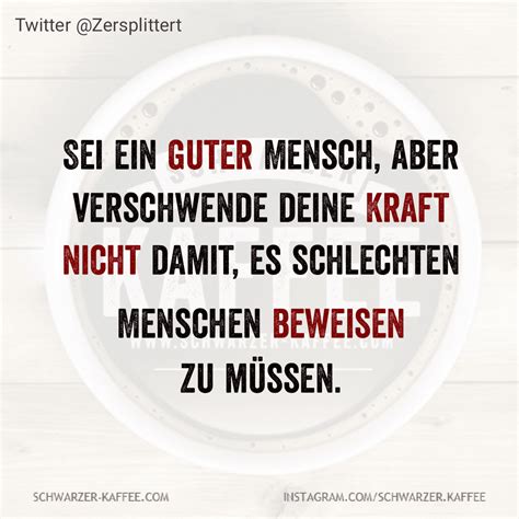 sei ein guter mensch schwarzer kaffee