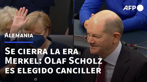 Olaf Scholz Es Elegido Canciller Y Alemania Cierra La Era Merkel Afp Youtube