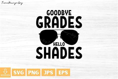 Goodbye Grades Hello Shades Graphic By TiMeCraftshop Creative Fabrica