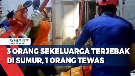 Orang Sekeluarga Terjebak Di Sumur Orang Tewas Youtube