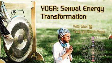 Sex Energy Transformation Kundalini Yoga Intermediate Youtube