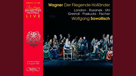 Der fliegende Holländer WWV 63 Act I Johohe Halloho Live YouTube