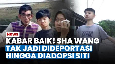 Live Update Kabar Baik Sha Wang Tak Jadi Dideportasi Hingga Akan