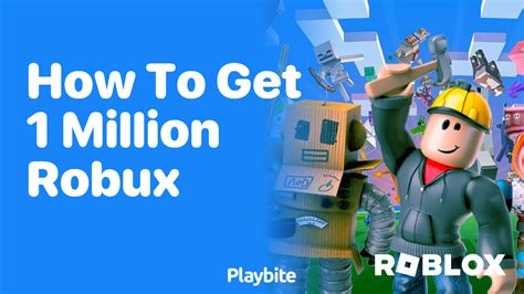 How To Get 1 Million Robux Playbite