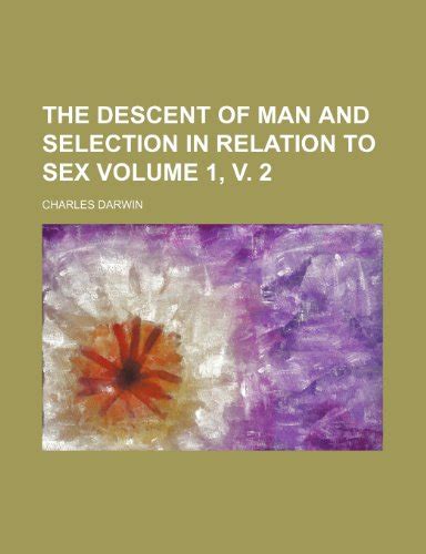 The Descent Of Man And Selection In Relation To Sex Volume 1 V 2 By Rarebooksclub Goodreads