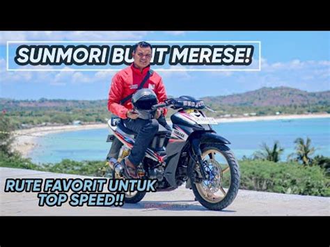 Motovlog Sunmori Ke Bukit Merese Arah Sirkuit Mandalika Favorite