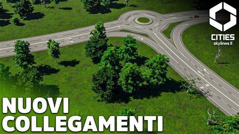 Disperdere Il Traffico Con Nuovi Collegamenti In Cities Skylines