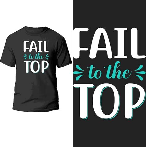 Premium Vector | Fail to the top typography t shirt design. 