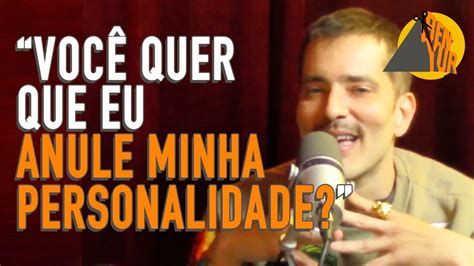 Acho Que Fiquei Um Pouco De Ego Ferido Ben Yur Podcast Youtube