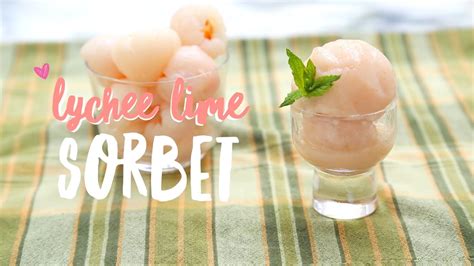 How To Make Lychee Lime Sorbet ♥ Easy Sorbet Recipe Youtube